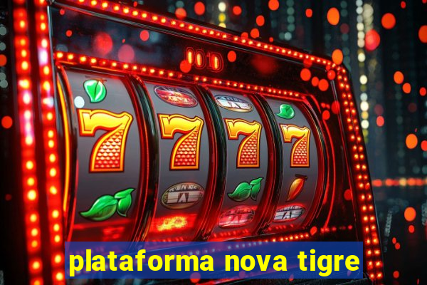 plataforma nova tigre